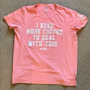 VSPINK I Need More Coffee to Deal with This TSHIRT